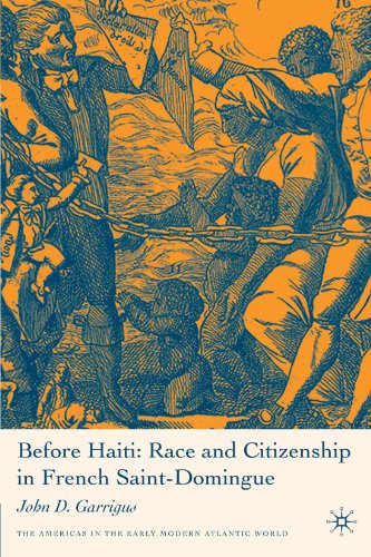 Before Haiti: Race and Citizenship in French Saint-Domingue (Americas in the Early Modern Atlantic World)