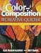 Color and Composition for the Creative Q: Improve Any Quilt with Easy-to-Follow Lessons
