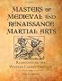 Masters of Medieval and Renaissance Martial Arts: Rediscovering the Western Combat Heritage