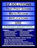 EZ Solutions - Test Prep Series - Math Review - Applications - GRE (Edition: Updated. Version: Revised. 2012)