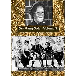 Our Gang Gold Volume 3 - The Little Rascals Silent Shorts