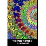 THE MAGIC THEATER II---experiences to increase creativity, sexuality and fulfillment.