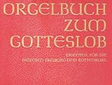 Produkt-Bild: Orgelbuch zum Gotteslob. Eigenteil f&uuml;r die Di&ouml;zesen Freiburg und Rottenburg.