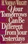 Your Tomorrows Can Be Different from Your Yesterdays