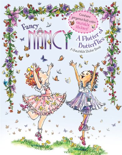 Fancy Nancy: A Flutter of Butterflies Reusable Sticker Book