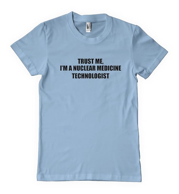 Amazon.com: Trust Me I'm Nuclear Medicine Technologist Profession ... Amazon.com: Trust Me I'm Nuclear Medicine Technologist Profession ...