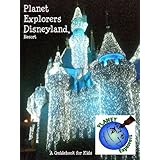 Planet Explorers Disneyland 2012: A Travel Guide for Kids