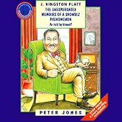 J. Kingston Platt: The Unexpurgated Memoirs of a Showbiz Phenomenon | [Peter Jones]