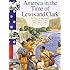 Lewis and Clark: The Story of Our Nation from Coast to Coast, from 1801 to 1850 (America in the Time of)