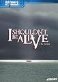 I Shouldn't Be Alive (Widescreen)