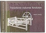 Transatlantic industrial revolution : the diffusion of textile technologies between Britain and America, 1790-1830s