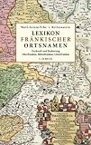 Lexikon fr�nkischer Ortsnamen: Herkunft und Bedeutung. Oberfranken, Mittelfranken, Unterfranken - Wolf-Armin von Reitzenstein