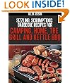 Sizzling,Scrumptious Barbeque Recipes for Camping, Home, The Grill and Kettle BBQ