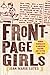 Front-Page Girls: Women Journalists in American Culture and Fiction, 1880–1930