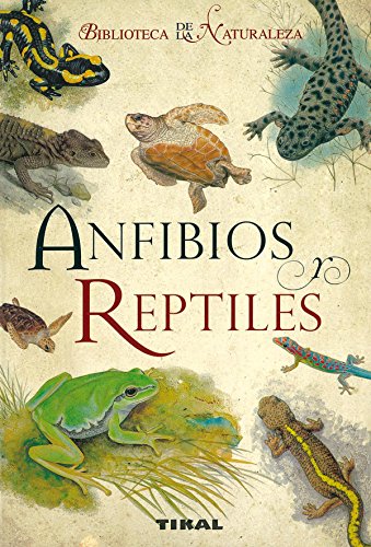 Anfibios y reptiles/ Amphibians and Reptiles (Biblioteca De La Naturaleza/ Nature Library) (Spanish Edition)