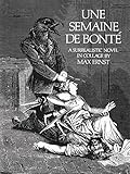 Une Semaine De Bonte: A Surrealistic Novel in Collage