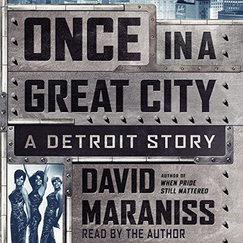 Once in a Great City: A Detroit Story Once in a Great City: A Detroit Story