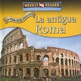 La Antigua Roma / Ancient Rome (La Vida En El Pasado / Life Long Ago)