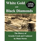 White Gold and Black Diamonds: The History of Granite Creek and Coalmont, British Columbia with Pioneer Profiles and Area Anecdotes: A Celebration ofby Diane Sterne