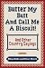 Butter My Butt and Call Me a Biscuit: And Other Country Sayings, Say-Sos, Hoots, and Hollers