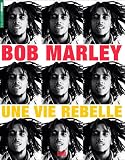 Bob Marley : Une vie rebelle