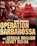 Operation Barbarossa: The German Invasion of Soviet Russia