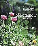 The Bee-Friendly Garden: Design an Abundant, Flower-Filled Yard that Nurtures Bees and Supports Biodiversity