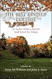 The best kind of college : an insiders' guide to America's small liberal arts colleges