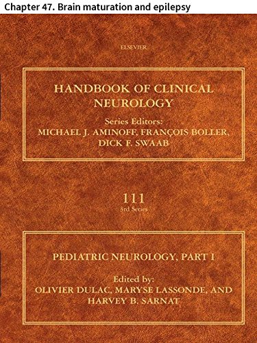 Pediatric Neurology Part I: Chapter 47. Brain maturation and epilepsy (Handbook of Clinical Neurology)
