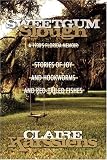 Sweetgum Slough: A 1930's Florida Memoir: Stories of Joy and Hookworms and Red-tailed Fishes