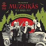 FLY BIRD FLY - VERY BEST OF MUZSIKÁS