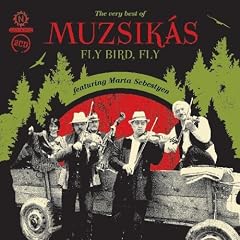 FLY BIRD FLY - VERY BEST OF MUZSIK�S