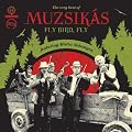 FLY BIRD FLY - VERY BEST OF MUZSIK�S