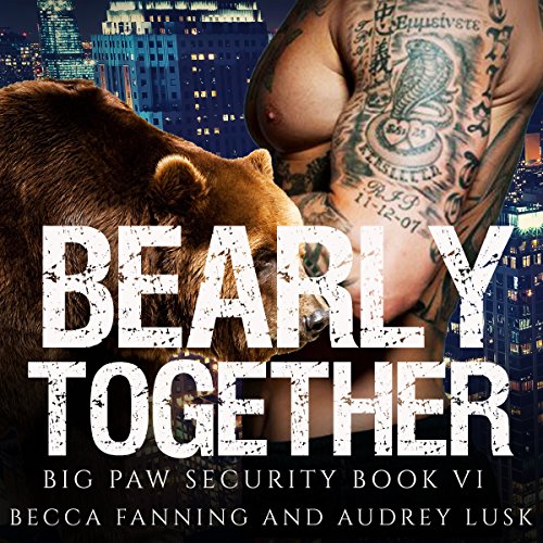 Bearly Together: Big Paw Security, Book 6