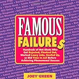 famous failures hundreds of hot shots who got rejected flunked out worked lousy jobs goofed up or did time