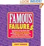 Famous Failures: Hundreds of Hot Shots Who Got Rejected, Flunked Out, Worked Lousy Jobs, Goofed Up, or Did Time in Jail Before Achieving Phenomenal Success