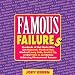 Famous Failures: Hundreds of Hot Shots Who Got Rejected, Flunked Out, Worked Lousy Jobs, Goofed Up, or Did Time in Jail Before Achieving Phenomenal Success