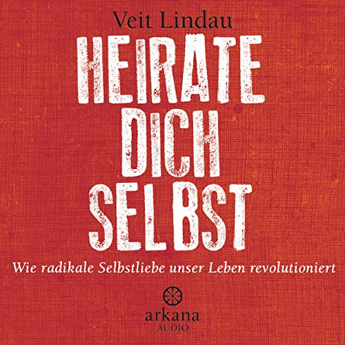 Download Heirate dich selbst: Wie radikale Selbstliebe unser Leben revolutioniert Download Heirate dich selbst: Wie radikale Selbstliebe unser Leben revolutioniert