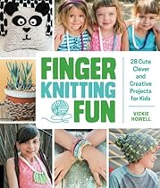 Finger Knitting Fun: 28 Cute, Clever, and Creative Projects for Kids