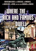 Watch Where the Rich and Famous Dwell: Architectural Secrets of the Rothschilds, the Vanderbilts, the Rockefellers, the Astors, and Other Storied Bloodlines and Dynasties Movie Online.