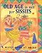 Old Age Is Not for Sissies (Mini Book) (Charming Petites)