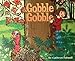 Gobble, Gobble