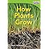 How Plants Grow (Time for Kids Nonfiction Readers: Level 1.4)