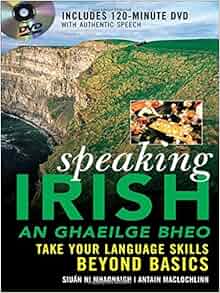 Speaking Irish (DVD Edition): Take your language skills beyond basics ...