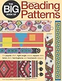 The Big Book of Beading Patterns: For Peyote Stitch, Square Stitch, Brick Stitch, and Loomwork Designs