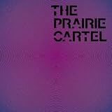 Prairie Cartel EP [Explicit]