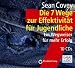 Bücher : Die 7 Wege zur Effektivität für Jugendliche: Ein Wegweiser für mehr Erfolg