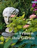 Faszinierende Frauen und ihre G�rten - Eva Kohlrusch