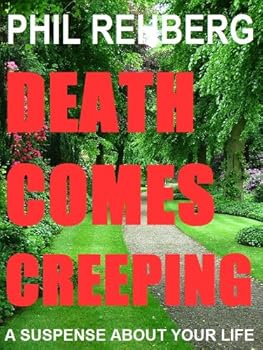 death comes creeping (a suspense about your life) - phil rehberg death comes creeping (a suspense about your life) - phil rehberg