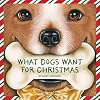 What Dogs Want for Christmas (Holiday Series)